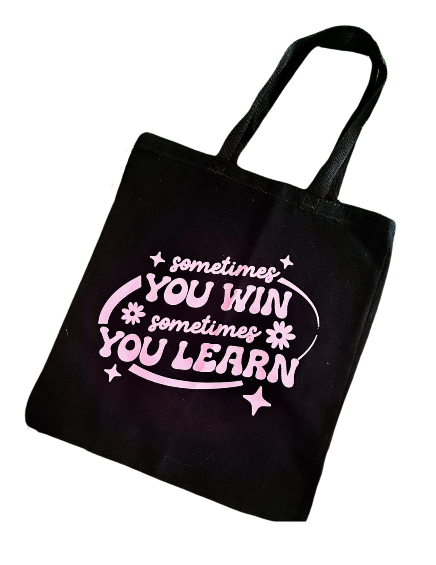 Sometimes you win, sometimes you learn Tote Bag