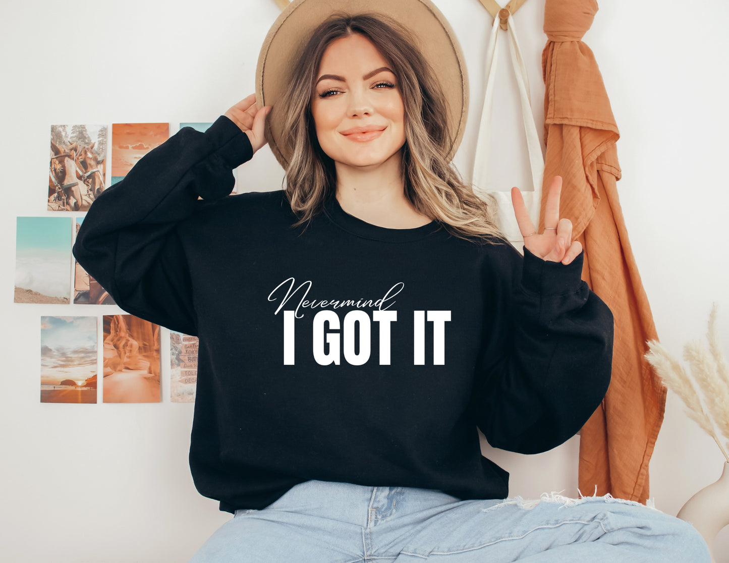 "Nevermind, I Got It" - Sweatshirt