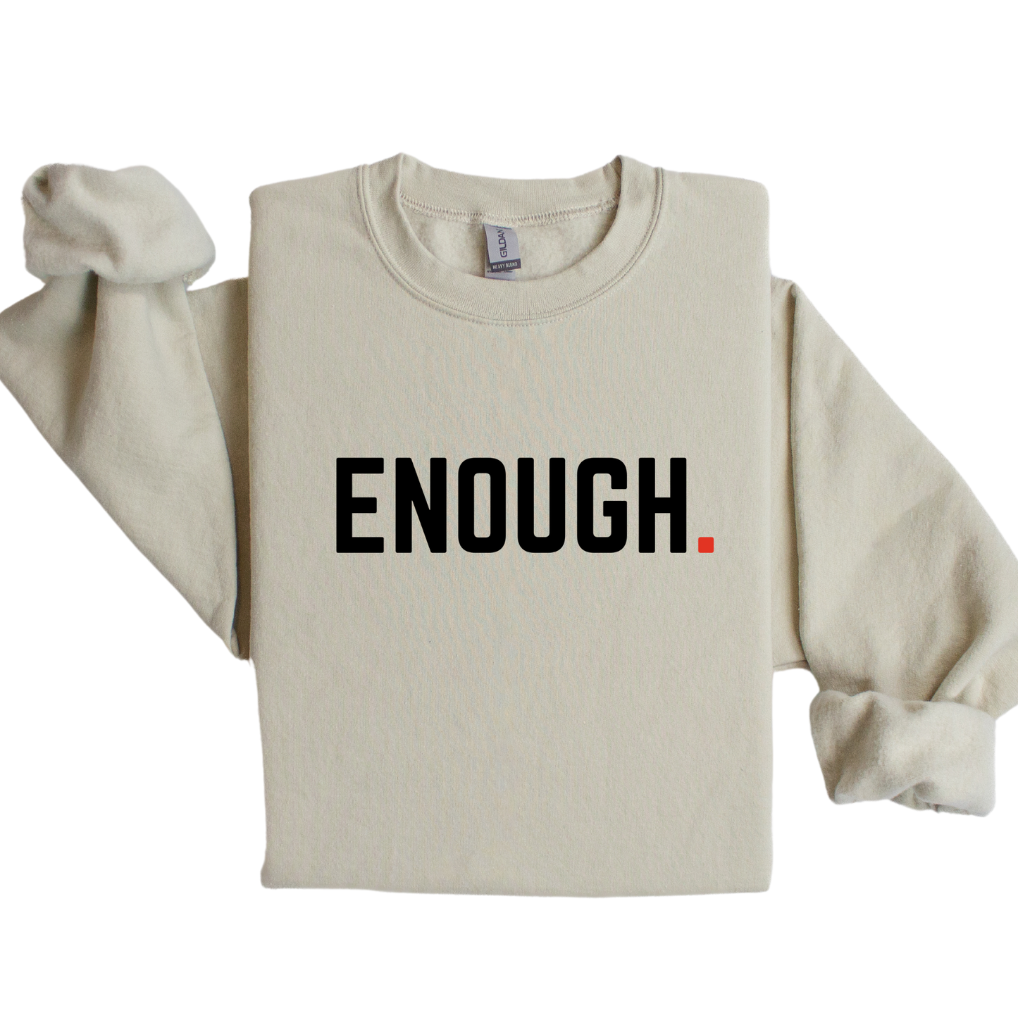 Enough Sweatshirt