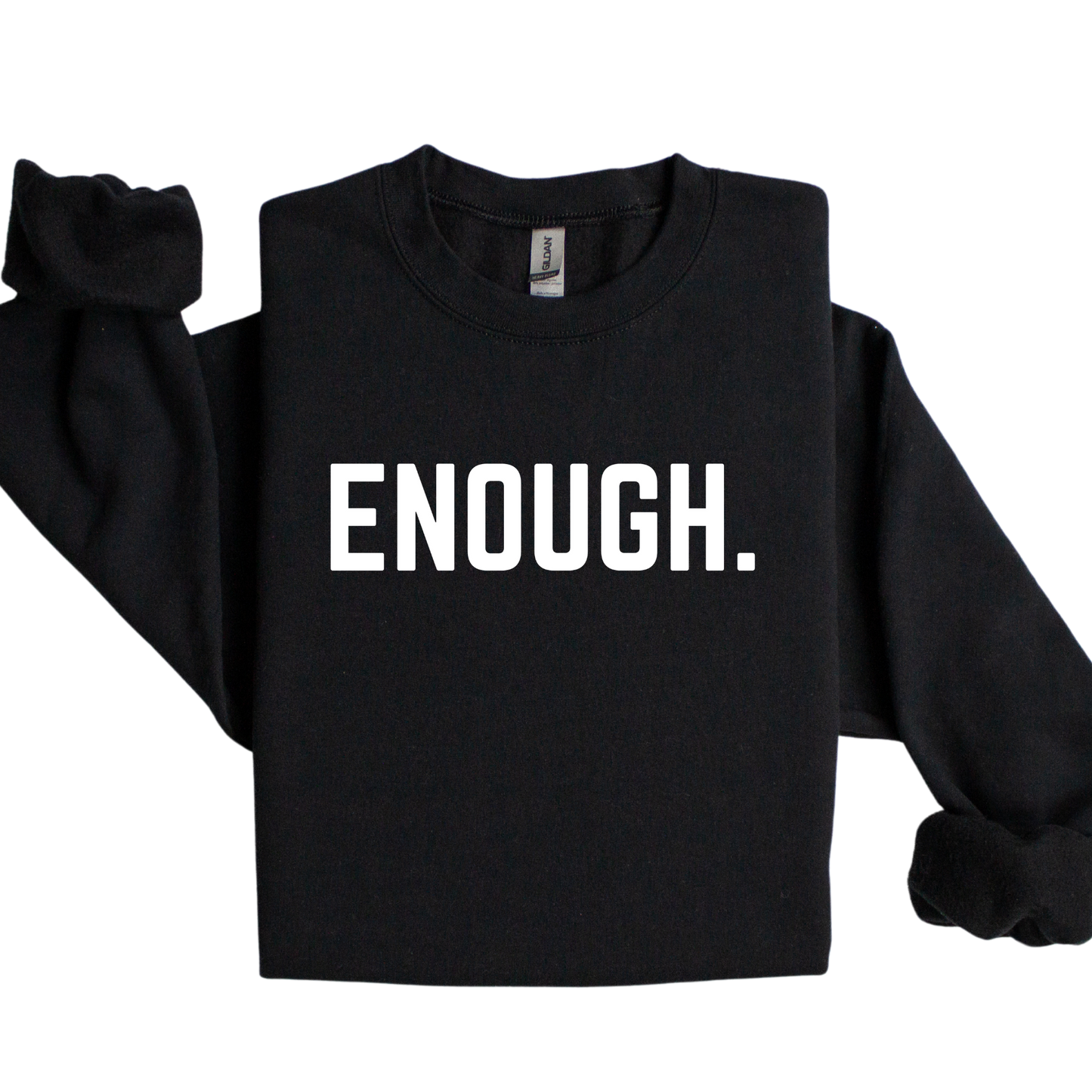 Enough Sweatshirt