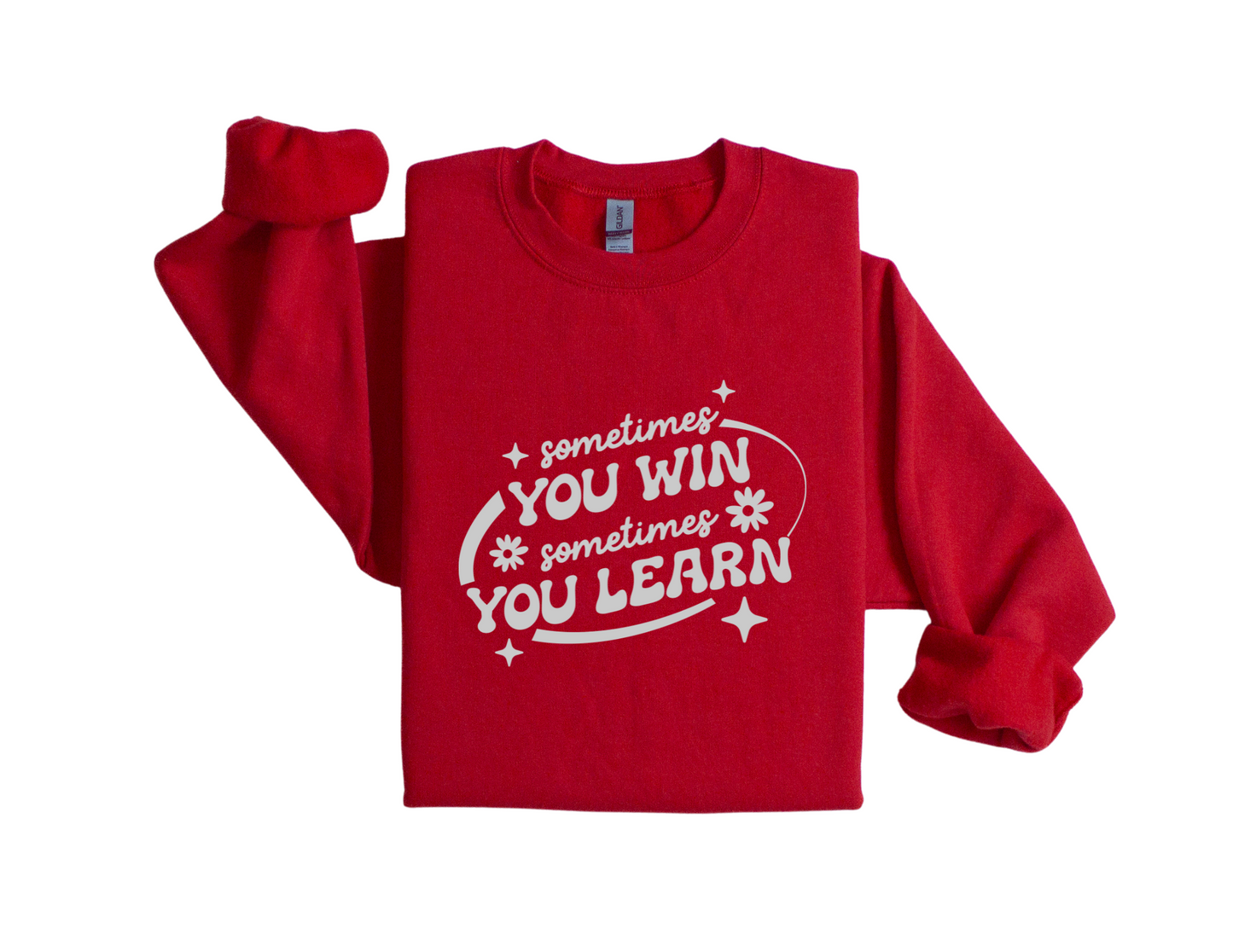 "Sometimes You Win, Sometimes You Learn" - Sweatshirt