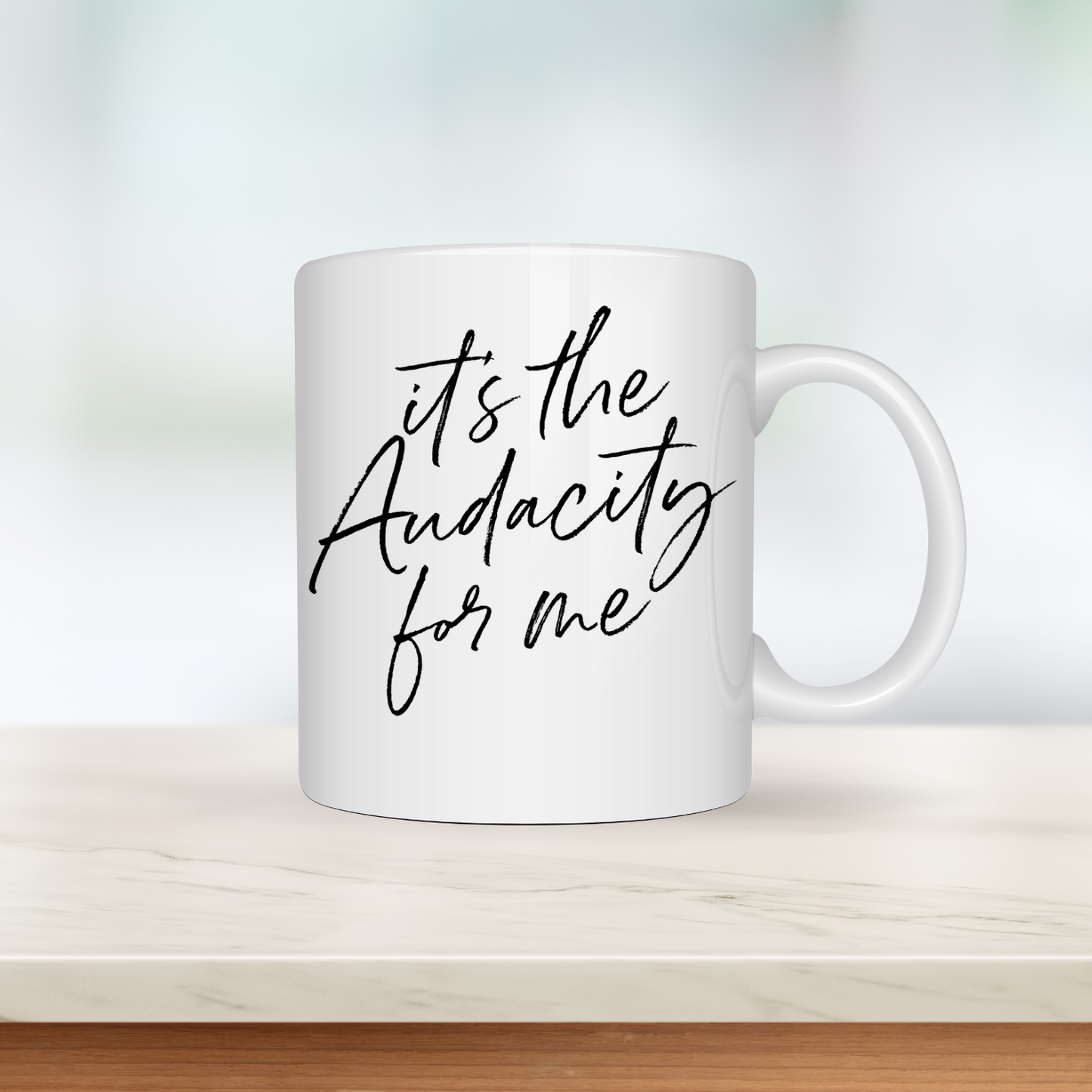 "It's the Audacity for me" - Mug