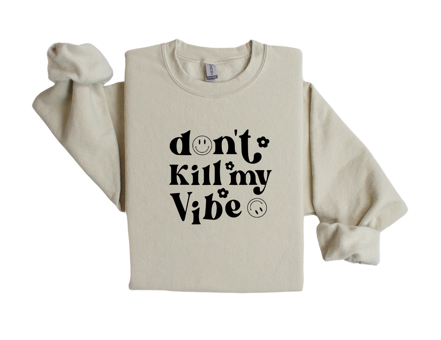 "Don't Kill My Vibe" - Sweatshirt