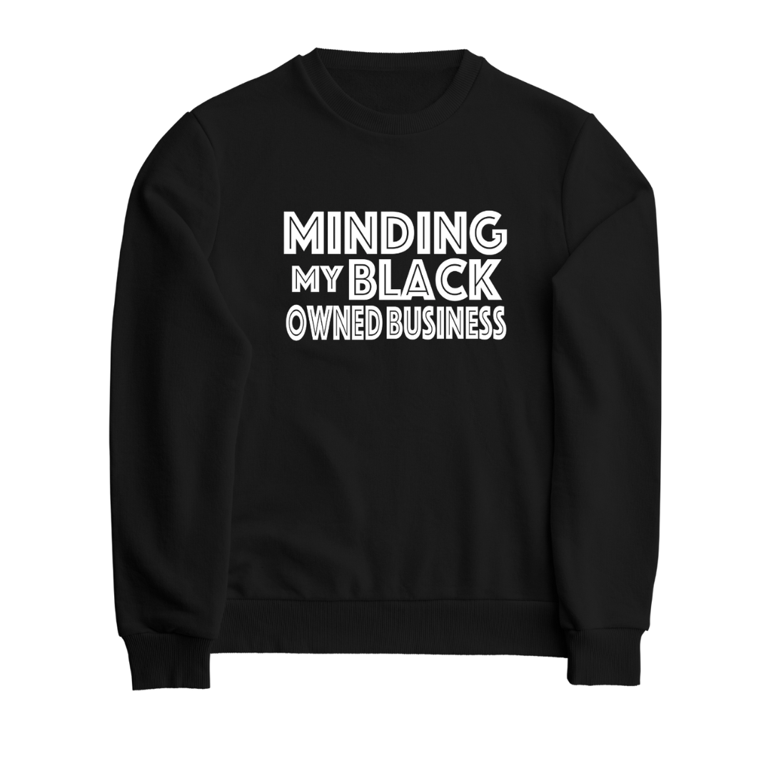 "Minding My Own Black Business" - Sweatshirt Version 2