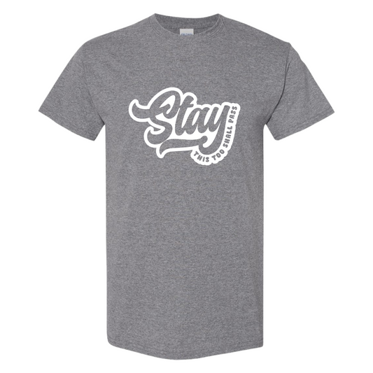 "Stay: This Too Shall Pass" - Suicide Awareness Shirt