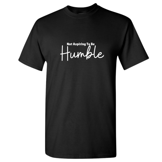 Not Aspiring to Be Humble T-Shirt