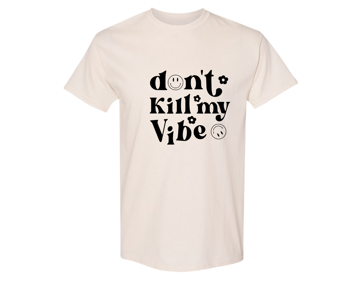 "Don't Kill My Vibe" - Shirt