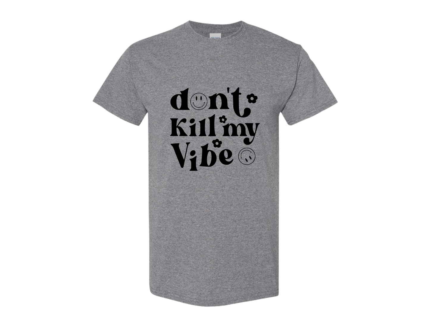 "Don't Kill My Vibe" - Shirt