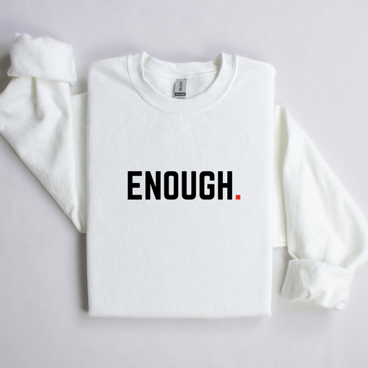 Enough Sweatshirt