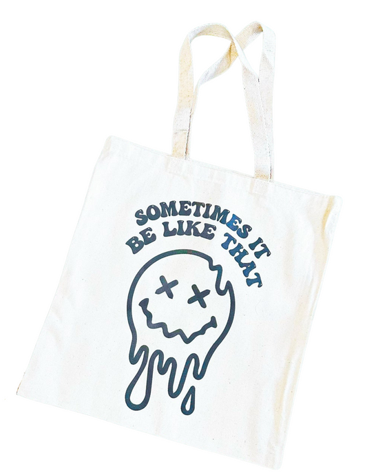 Sometimes it be like that Tote bag