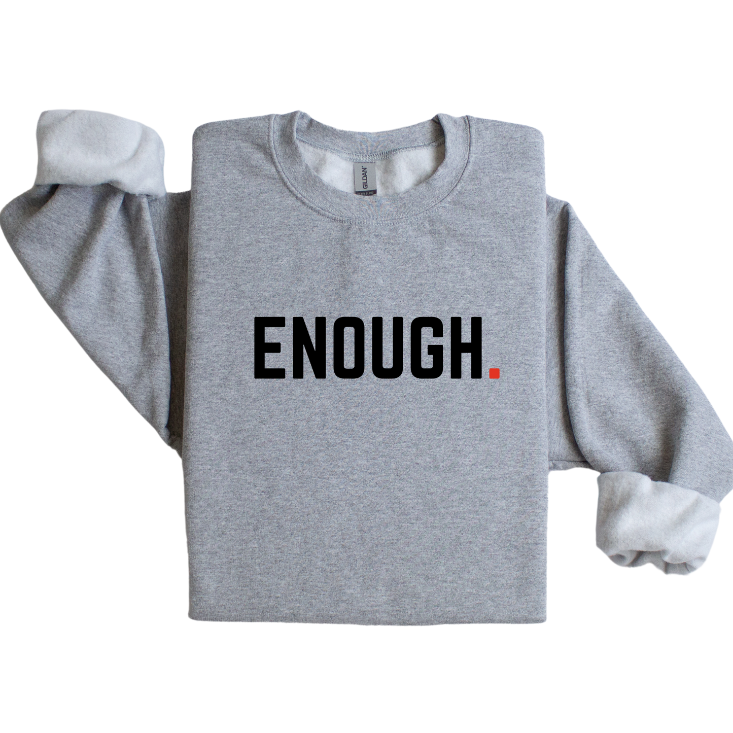 Enough Sweatshirt