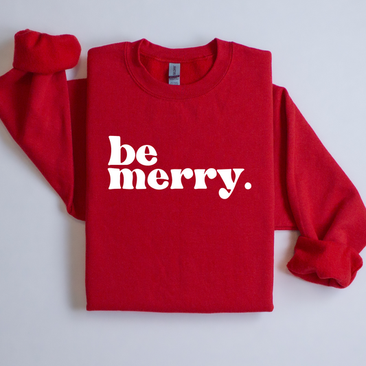 Be Merry Sweatshirt